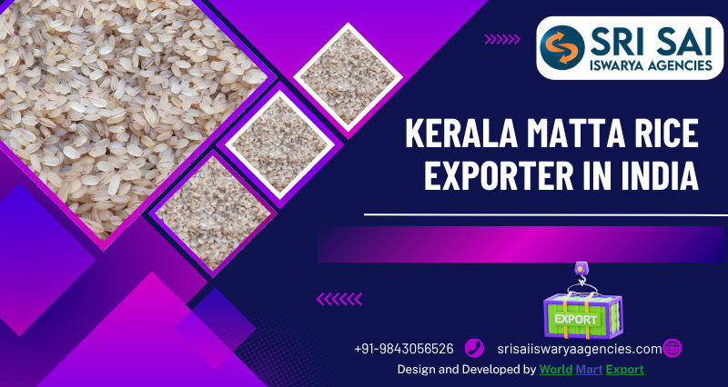 Kerala Matta Rice Exporter in India – SRI SAI ISWARYA AGENCIES