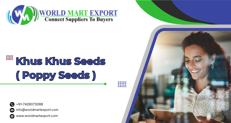 Top 4 Exporters of Khus Khus Seed / Poppy Seeds in India - World Mart Export