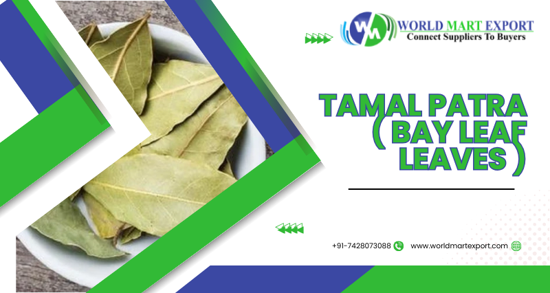 Top 4 Tamal Patra (Bay Leaf Leaves) Exporters in India - World Mart Export
