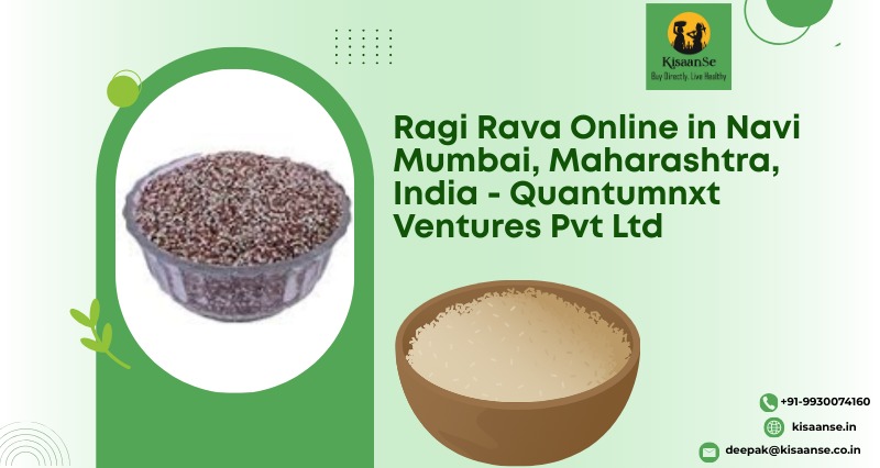 Ragi Rava Online in Navi Mumbai, Maharashtra, India – Quantumnxt Ventures Pvt Ltd Introduction  Sear