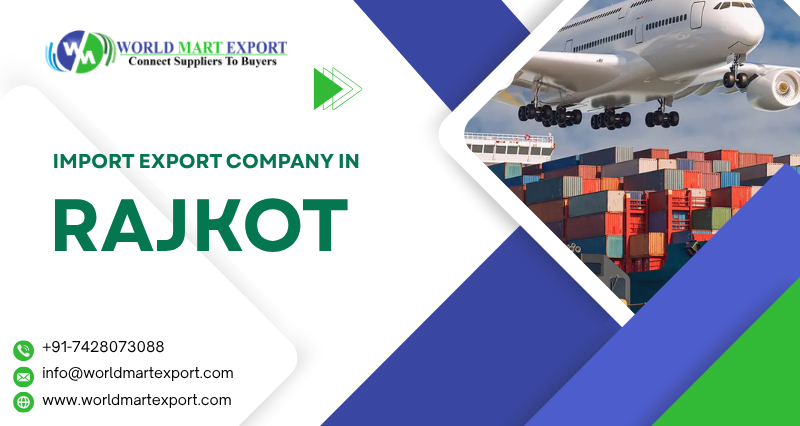 Import Export Business in Rajkot: Scope, Opportunities & Key Companies
